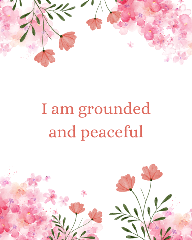 I am grounded and peaceful