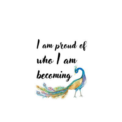 I am proud of who I am becoming affirmation quote