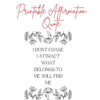 I don't chase i attract what belongs to me will find me affirmation quote