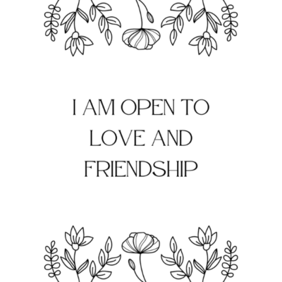 I am open to love a d friendship affirmation quote