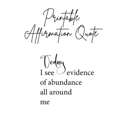 Today I see evidence of abundance all around me affirmation quote