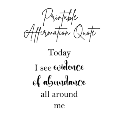 Today I see evidence of abundance all around me affirmation quote