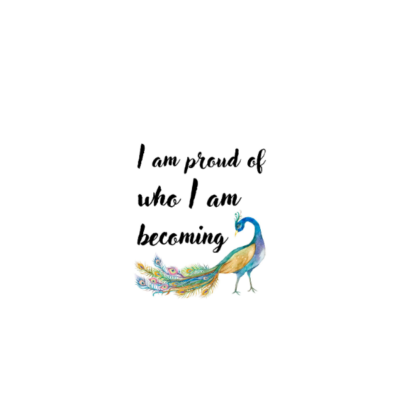 I Am Proud of Who I Am Becoming Affirmation