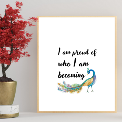 I Am Proud of Who I Am Becoming Affirmation