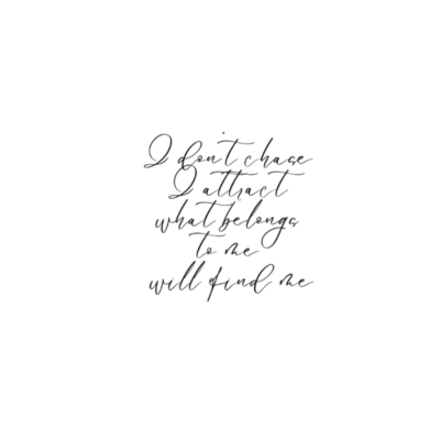 I don’t chase i attract what belongs to me will find me affirmation - Image 5